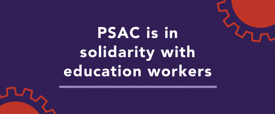 Share graphic that says PSAC stands in solidarity with education workers