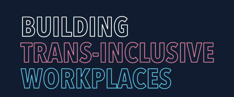 Building Trans-Inclusive Workplaces | Public Service Alliance Of Canada